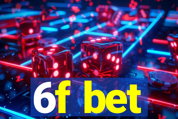 6f bet